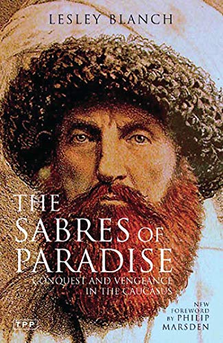 Imagen de archivo de The Sabres of Paradise: Conquest and Vengeance in the Caucasus, Revised Edition (Tauris Parke Paperbacks) a la venta por Ergodebooks