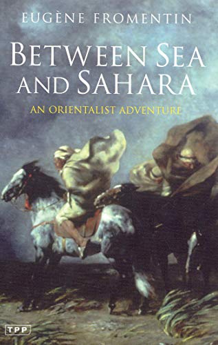Beispielbild fr Between Sea and Sahara: An Orientalist Adventure zum Verkauf von ThriftBooks-Dallas