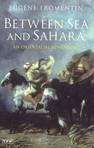 Imagen de archivo de Between Sea and Sahara: An Orientalist Adventure a la venta por ThriftBooks-Dallas