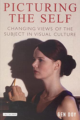 Picturing the Self. Changing Views of the Subject in Visual Culture