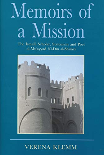 Beispielbild fr Memoirs of a Mission: The Ismaili Scholar, Statesman and Poet, Al-Mu-ayyad Fi'l-Din Al-Shirazi (Ismaili Heritage) zum Verkauf von GF Books, Inc.