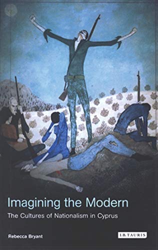 Beispielbild fr Imagining the Modern: The Cultures of Nationalism in Cyprus zum Verkauf von Front Cover Books