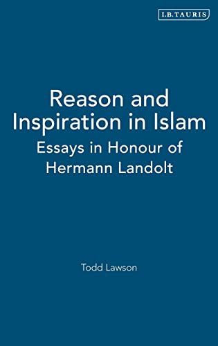 Beispielbild fr Reason and Inspiration in Islam. Theology, Philosophy and Mysticism in Muslim Thought. Essays in Honour of Hermann Landolt. zum Verkauf von Antiquariat Willi Braunert