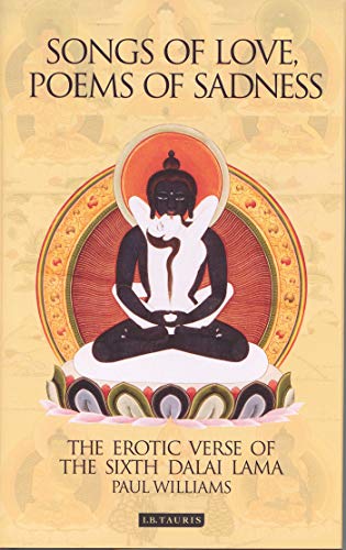 Songs of Love, Poems of Sadness: The Erotic Verse of the Sixth Dalai Lama - Williams, Professor Paul