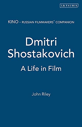9781850434849: Dmitri Shostakovich: A Life in Film (KINO - Russian Filmmakers' Companions)