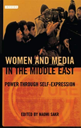 9781850434856: Women and Media in the Middle East: Power Through Self-expression: v. 41 (Library of Modern Middle East Studies)