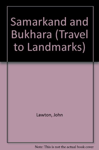 Samarkand and Bukhara (Travel to Landmarks) (9781850435068) by Lawton, John
