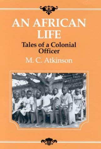 Beispielbild fr An African Life: Tales of a Colonial Officer zum Verkauf von WorldofBooks