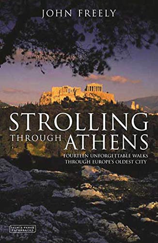 Imagen de archivo de Strolling Through Athens: Fourteen Unforgettable Walks through Europes Oldest City (Tauris Parke Paperbacks) a la venta por Blue Vase Books