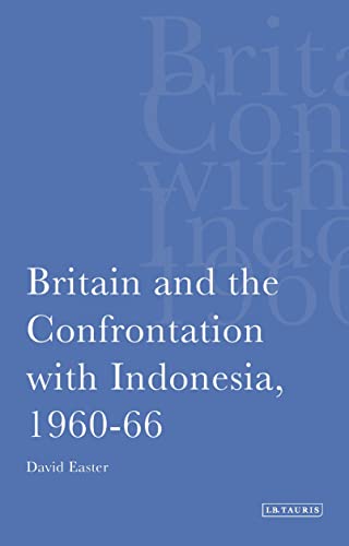 Stock image for Britain and the Confrontation with Indonesia, 1960-66 for sale by Phatpocket Limited