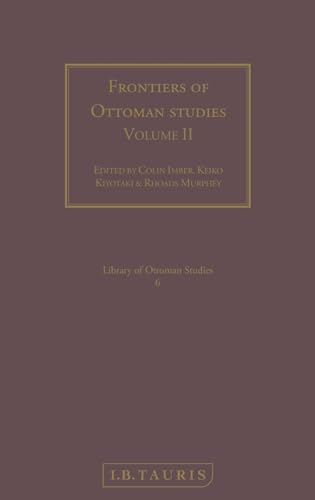 Stock image for Frontiers of Ottoman Studies: Volume II (Library of Ottoman Studies) for sale by Wonder Book