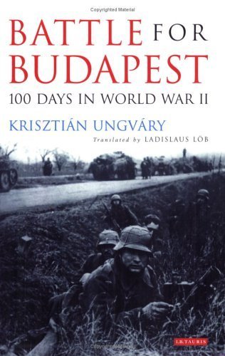 Beispielbild fr Battle for Budapest: 100 Days in World War II zum Verkauf von CARDINAL BOOKS  ~~  ABAC/ILAB