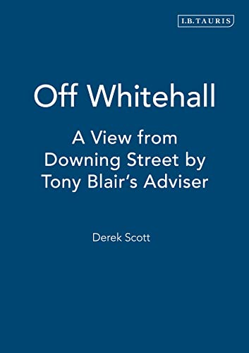 Beispielbild fr Off Whitehall: A View from Downing Street by Tony Blair's Adviser zum Verkauf von WorldofBooks