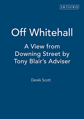 Stock image for Off Whitehall: A View from Downing Street by Tony Blair's Adviser for sale by AwesomeBooks