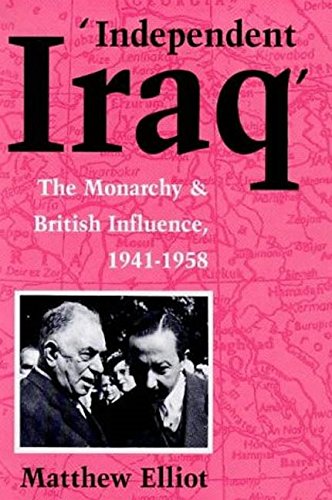 9781850437291: Independent Iraq: The Monarchy and British Influence, 1941-58