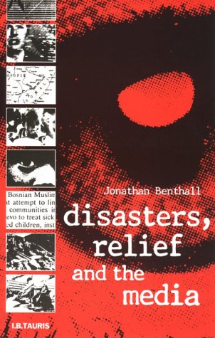 DISASTERS, RELIEF AND THE MEDIA