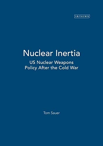 9781850437659: Nuclear Inertia: US Nuclear Weapons Policy After The Cold War: v. 26