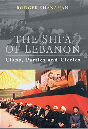 Beispielbild fr The Shi'a of Lebanon: Clans, Parties and Clerics zum Verkauf von PsychoBabel & Skoob Books