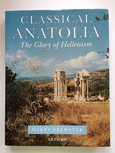 Stock image for Classical Anatolia: The Glory of Hellenism for sale by WorldofBooks