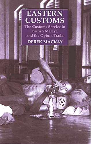 9781850438441: Eastern Customs: The Customs Service in British Malaya and the Opium Trade