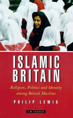 Beispielbild fr Islamic Britain: Religion, Politics and Identity Among British Muslims zum Verkauf von WorldofBooks