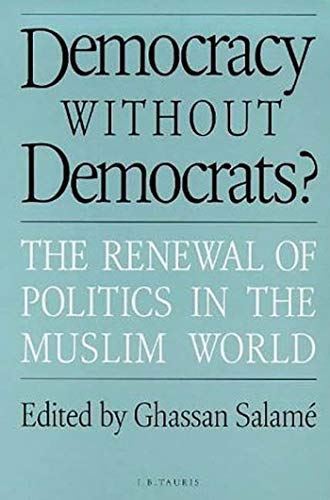 Beispielbild fr Democracy without Democrats?: Renewal of Politics in the Muslim World zum Verkauf von HPB-Red