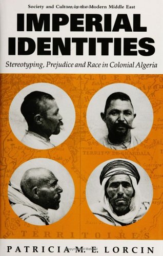 9781850439097: Imperial Identities: Stereotyping, Prejudice and Race in Colonial Algeria (Society & Culture in the Modern Middle East)