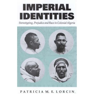 9781850439097: Imperial Identities: Stereotyping, Prejudice and Race in Colonial Algeria