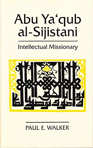 Abu Ya'qub Al-Sijistani: Intellectual Missionary (Ismaili Heritage)