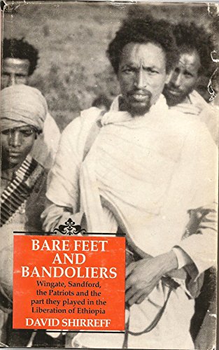 Stock image for Bare Feet and Bandoliers : Wingate, Sandford, the Patriots and the part they played in the Liberation of Ethiopia for sale by Alexander's Books