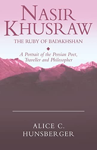 Stock image for Nasir Khusraw, the Ruby of Badakhshan: A Portrait of the Persian Poet, Traveller and Philosopher for sale by Ergodebooks