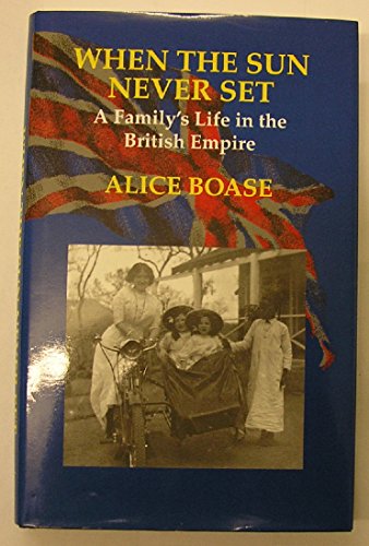 Stock image for When the Sun Never Sets: A Family's Life in the British Empire for sale by WorldofBooks