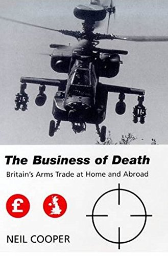 Beispielbild fr The Business of Death: Britain's Arms Trade at Home and Abroad: v. 1 (Library of International Relations) zum Verkauf von WeBuyBooks