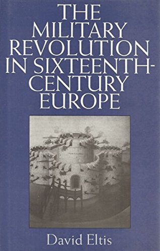 Military Revolution of Sixteenth Century Europe (International Library of Historical Studies, 3).