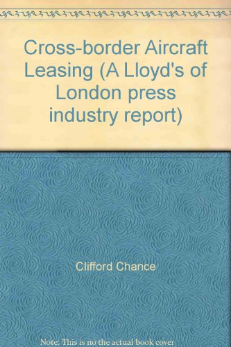 Cross border aircraft leasing: An industry report (9781850443193) by Clifford Chance