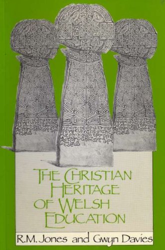 Beispielbild fr The Christian Heritage of Welsh Education zum Verkauf von Goldstone Books