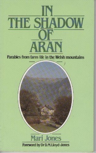 Stock image for In The Shadow Of Aran: Parables from Farm Life in the Welsh Mountains for sale by WorldofBooks