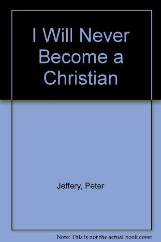 Stock image for I Will Never Become a Christian for sale by Better World Books