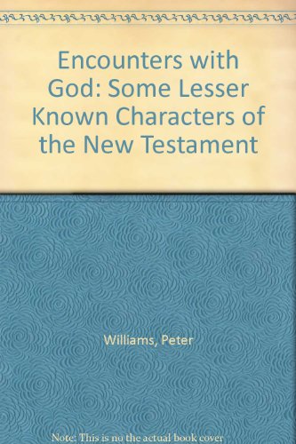 Beispielbild fr Encounters with God: Some Lesser Known Characters of the New Testament zum Verkauf von WorldofBooks