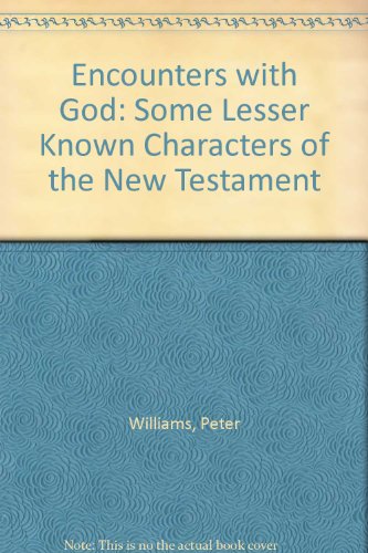 Imagen de archivo de Encounters with God: Some Lesser Known Characters of the New Testament a la venta por WorldofBooks