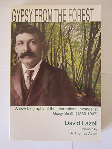 Beispielbild fr GYPSY FROM THE FOREST: New Biography of the International Evangelist Gipsy Smith (1860-1947) zum Verkauf von WorldofBooks