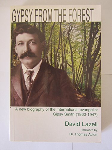 Imagen de archivo de GYPSY FROM THE FOREST: New Biography of the International Evangelist Gipsy Smith (1860-1947) a la venta por WorldofBooks