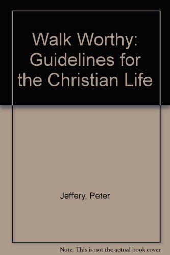 Imagen de archivo de Walk Worthy: Guidelines for the Christian Life a la venta por WorldofBooks