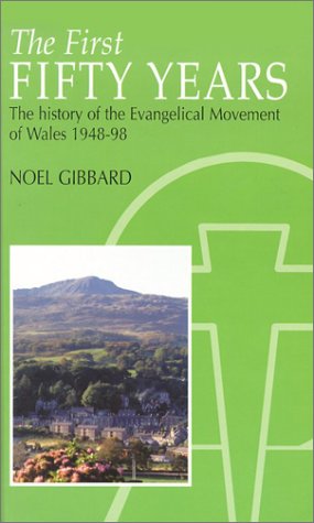 Imagen de archivo de The First Fifty Years. The History of the Evangelical Movement of Wales 1948-98 a la venta por Windows Booksellers