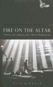 Imagen de archivo de Fire on the Altar: A History and Evaluation of the 1904-05 Welsh Revival a la venta por SecondSale