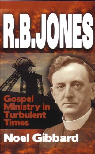 Imagen de archivo de R.B. Jones: Gospel Ministry in Turbulent Times. a la venta por Bethel Books, Hanley