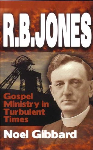 Stock image for R.B. Jones: Gospel Ministry in Turbulent Times. for sale by Bethel Books, Hanley