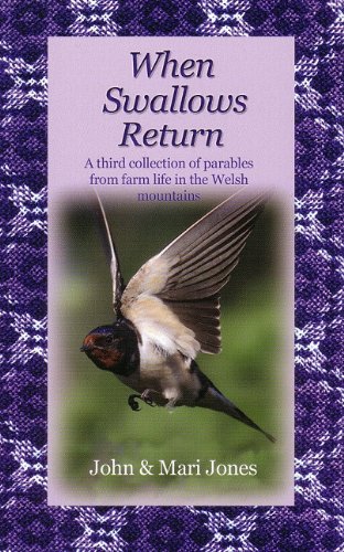 Beispielbild fr When Swallows Return: A Third Collection of Parables from Farm Life in the Welsh Mountains zum Verkauf von ThriftBooks-Dallas