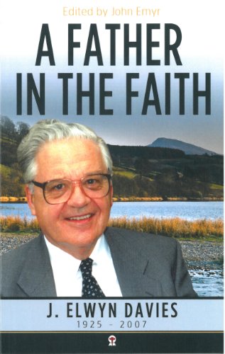 Stock image for A Father in the Faith: J Elwyn Davies: 1925 - 2007 for sale by WorldofBooks