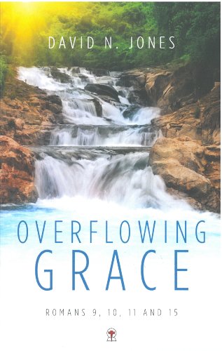 Overflowing Grace: Romans 9, 10, 11 and 15 (9781850492450) by David N. Jones